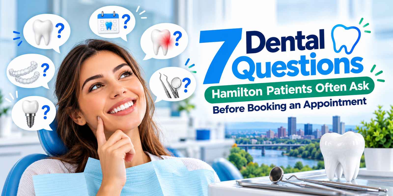7 Dental Questions Hamilton Patients Often Ask Before Booking an Appointment